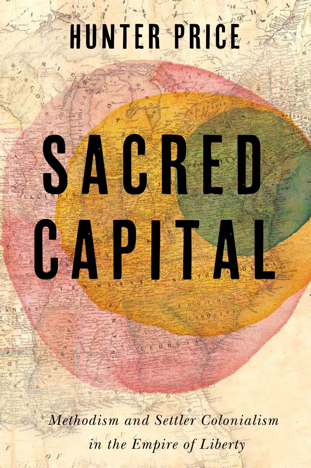 Sacred Capital Methodism and Settler Colonialism in the Empire of Liberty