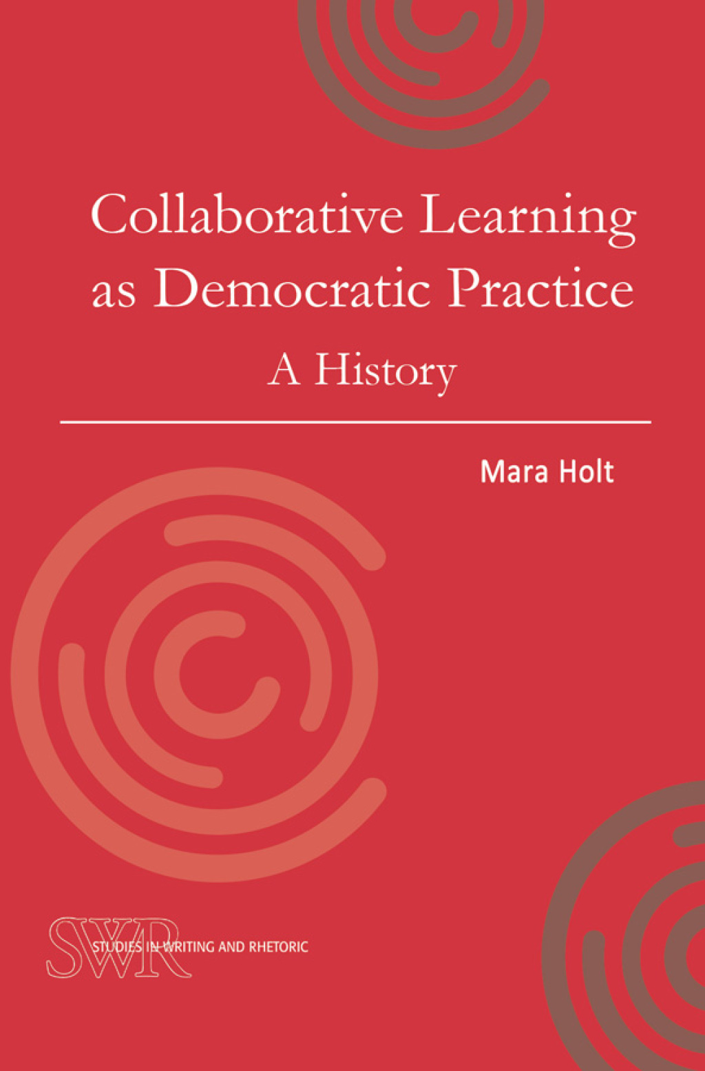 Collaborative Learning as Democratic Practice A History