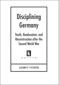 صورة الغلاف: Disciplining Germany 9780814333297