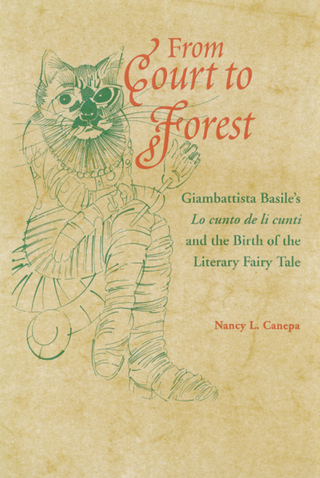 From Court to Forest Giambattista Basile’s Lo Cunto De Li Cunti and the Birth of the Literary Fairy Tale