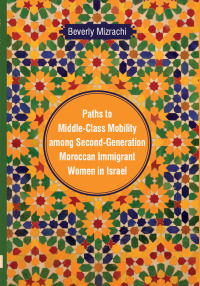 Cover image: Paths to Middle-Class Mobility Among Second-Generation Moroccan Immigrant Women in Israel 9780814335130