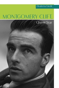 صورة الغلاف: Montgomery Clift, Queer Star 9780814335147