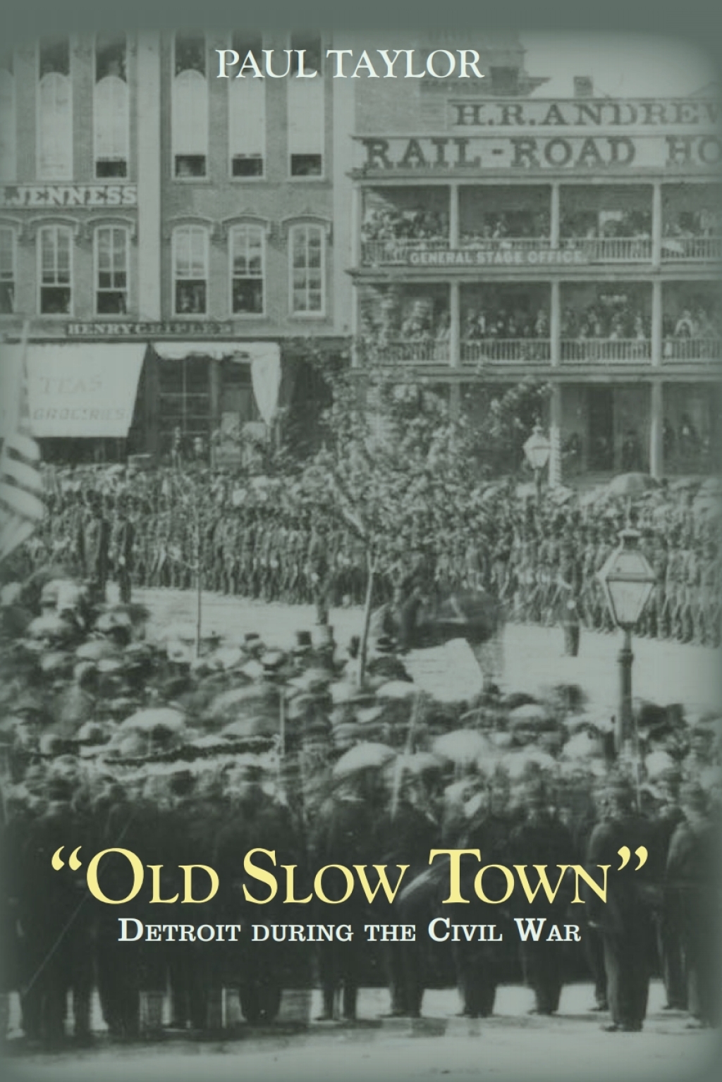 “Old Slow Town” Detroit During the Civil War
