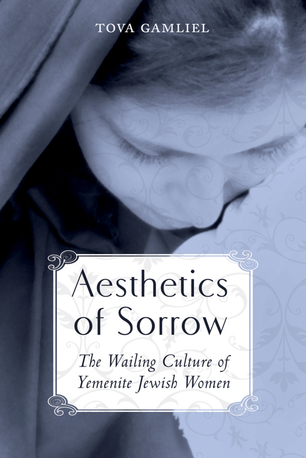 Aesthetics of Sorrow The Wailing Culture of Yemenite Jewish Women