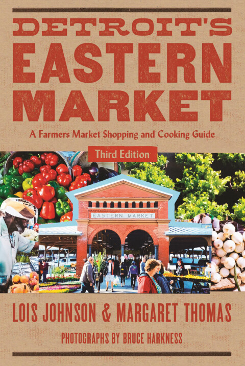 Detroit's Eastern Market: A Farmers Market Shopping and Cooking Guide, Third Edition - FULL INSTANT DOWNLOAD | PDF DOCX EPUB