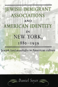 صورة الغلاف: Jewish Immigrant Associations and American Identity in New York, 1880-1939 9780814330326