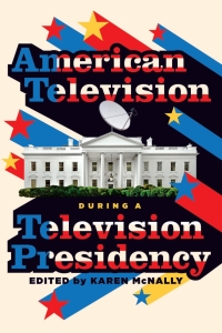 Cover image: American Television during a Television Presidency 9780814349359