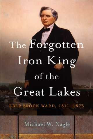 Cover image: The Forgotten Iron King of the Great Lakes 9780814349939