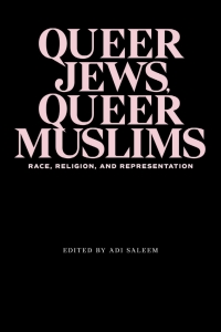 Cover image: Queer Jews, Queer Muslims 9780814350874