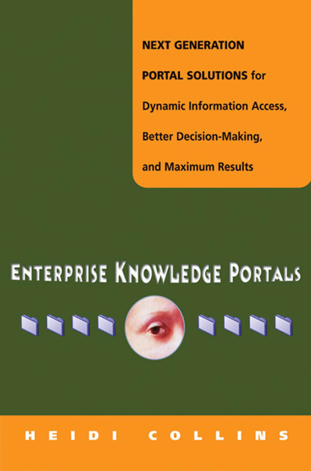 Enterprise Knowledge Portals Next Generation Portal Solutions for Dynamic Information Access, Better Decision Making, and Maximum Results