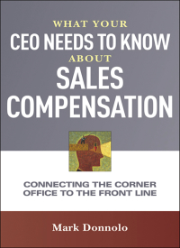 Cover image: What Your CEO Needs to Know About Sales Compensation 1st edition 9780814437551