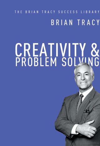 Cover image: Creativity and   Problem Solving (The Brian Tracy Success Library) 1st edition 9780814433164