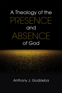 Cover image: A Theology of the Presence and Absence of God 9780814663585