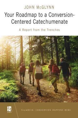 صورة الغلاف: Your Roadmap to a Conversion-Centered Catechumenate 9780814667415