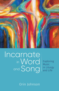Omslagafbeelding: Incarnate in Word and Song 9780814667699
