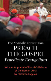 Cover image: The Apostolic Constitution "Preach the Gospel" (Praedicate Evangelium) 9780814668535
