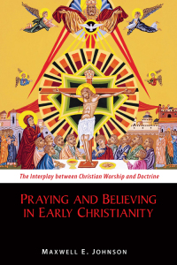 Cover image: Praying and Believing in Early Christianity 9780814682593