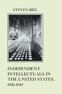 Titelbild: Independent Intellectuals in the United States, 1910-1945 9780814712320