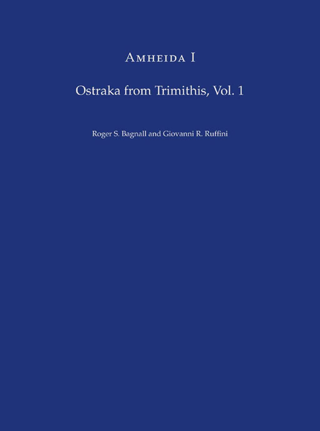 Amheida I Ostraka from Trimithis, Volume 1
