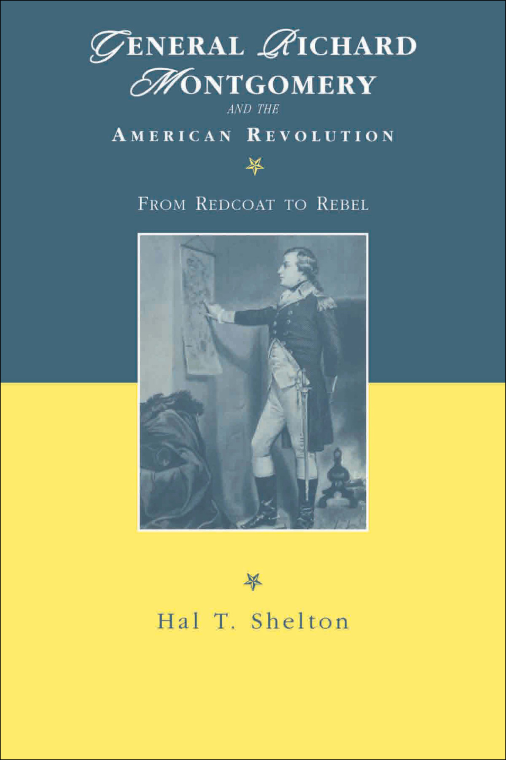 General Richard Montgomery and the American Revolution From Redcoat to Rebel