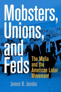 Imagen de portada: Mobsters, Unions, and Feds 9780814742945
