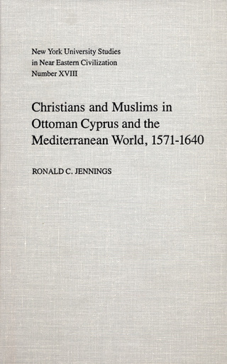 Cover image: Christians and Muslims in Ottoman Cyprus and the Mediterranean World, 1571-1640 9780814741818