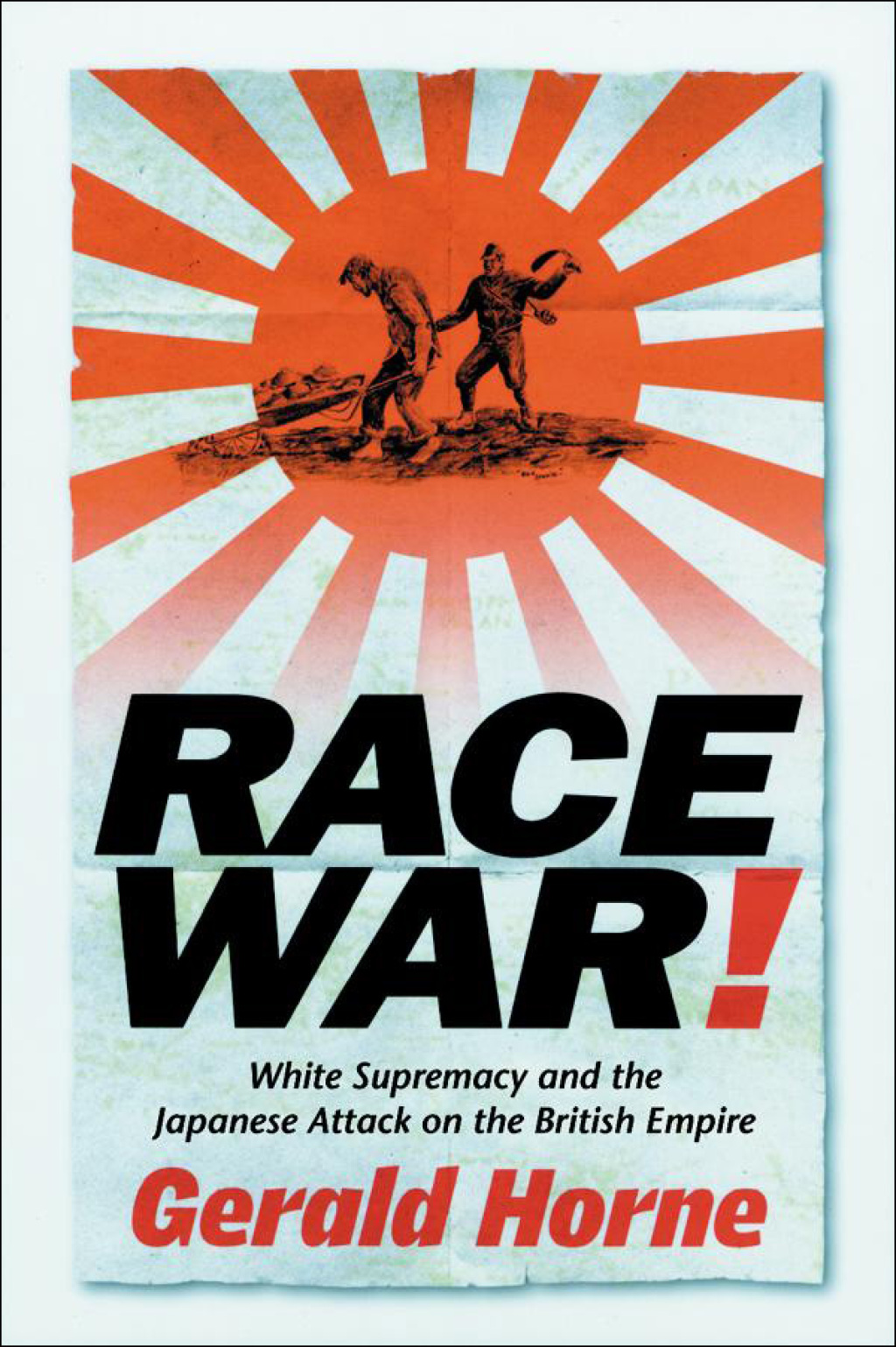 Race War! White Supremacy and the Japanese Attack on the British Empire