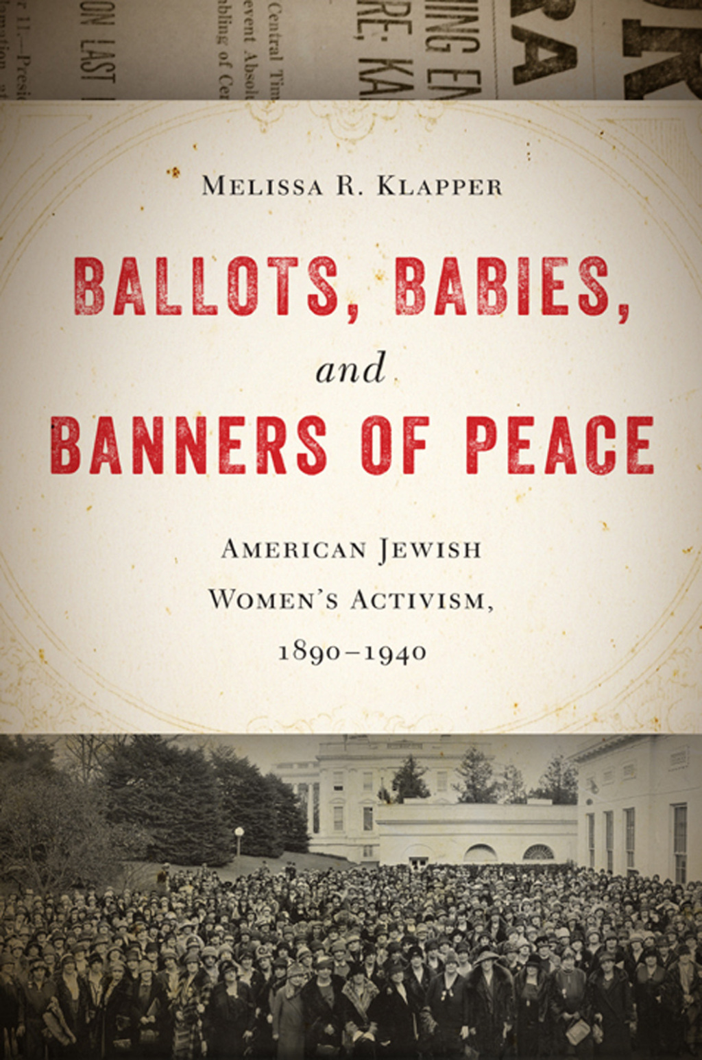 Ballots, Babies, and Banners of Peace American Jewish Women’s Activism, 1890-1940