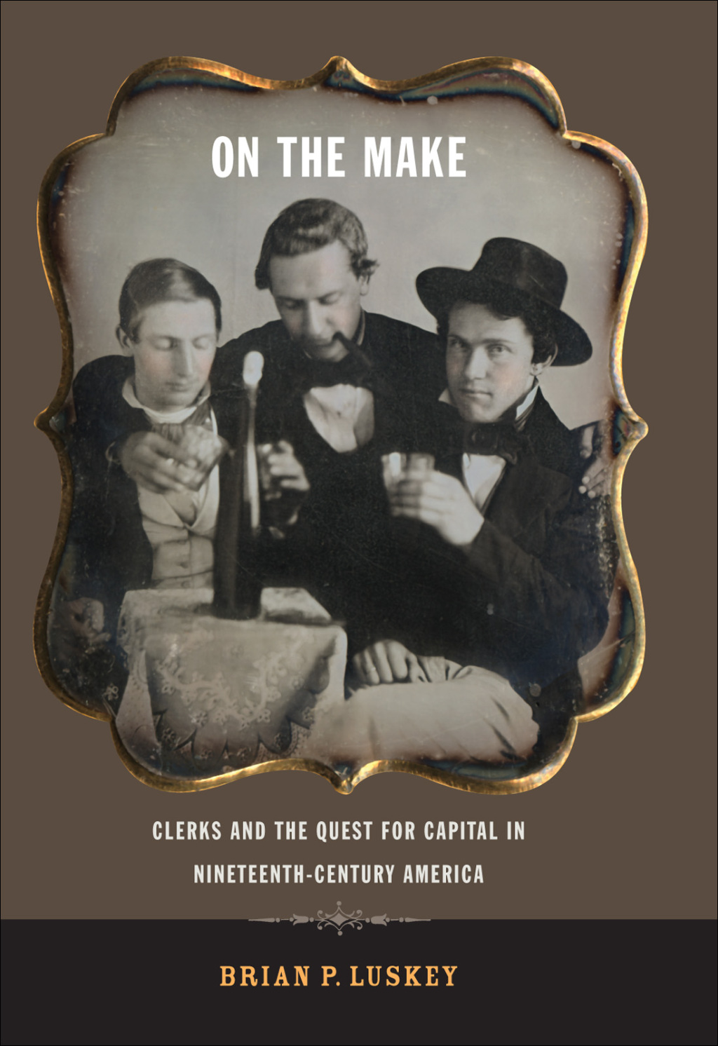 On the Make Clerks and the Quest for Capital in Nineteenth-Century America