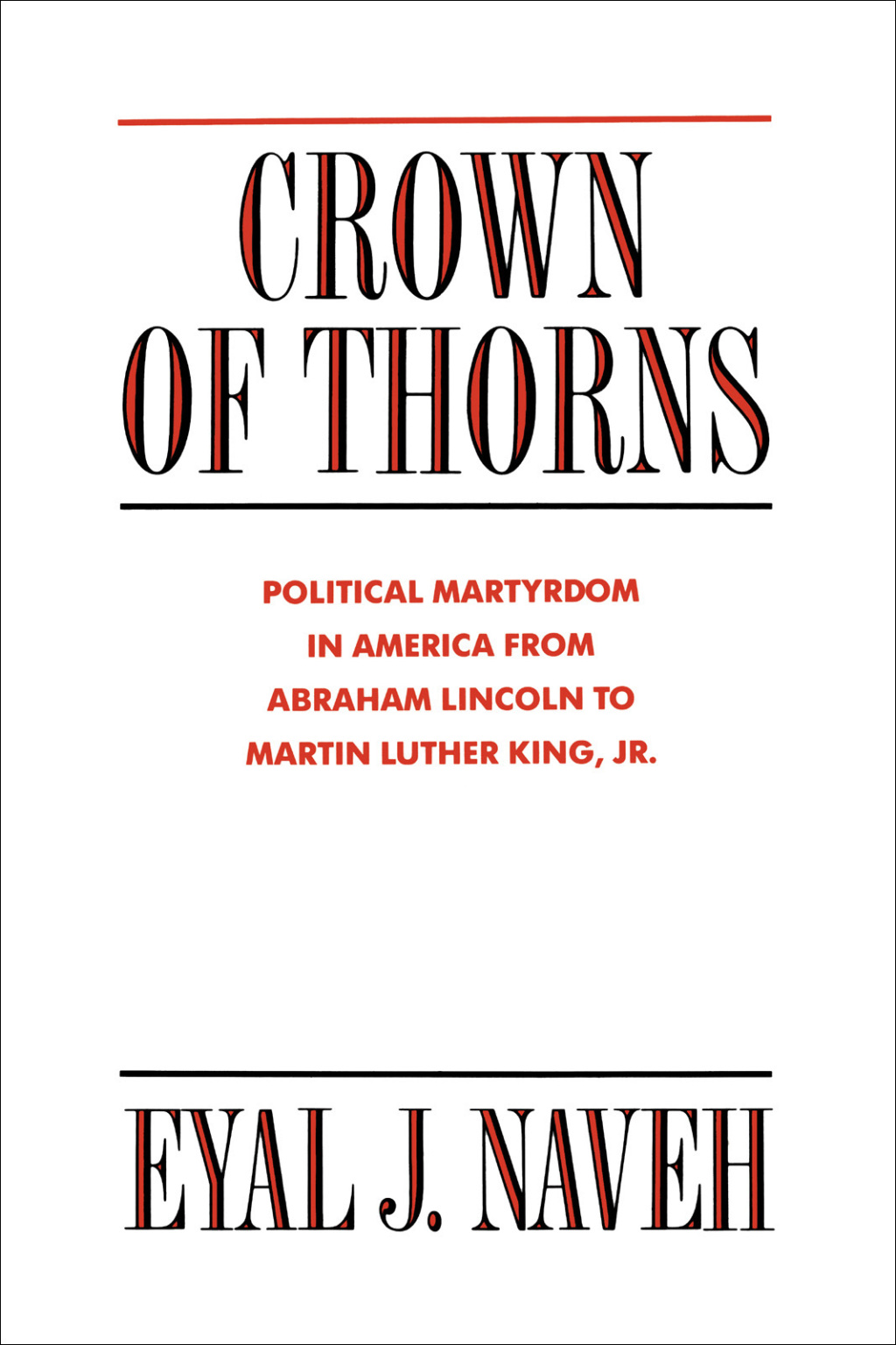 Crown of Thorns Political Martyrdom in America From Abraham Lincoln to Martin Luther King, Jr.
