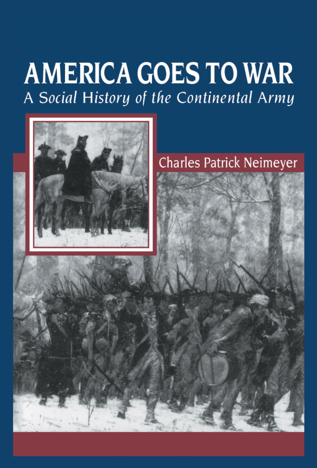 America Goes to War A Social History of the Continental Army