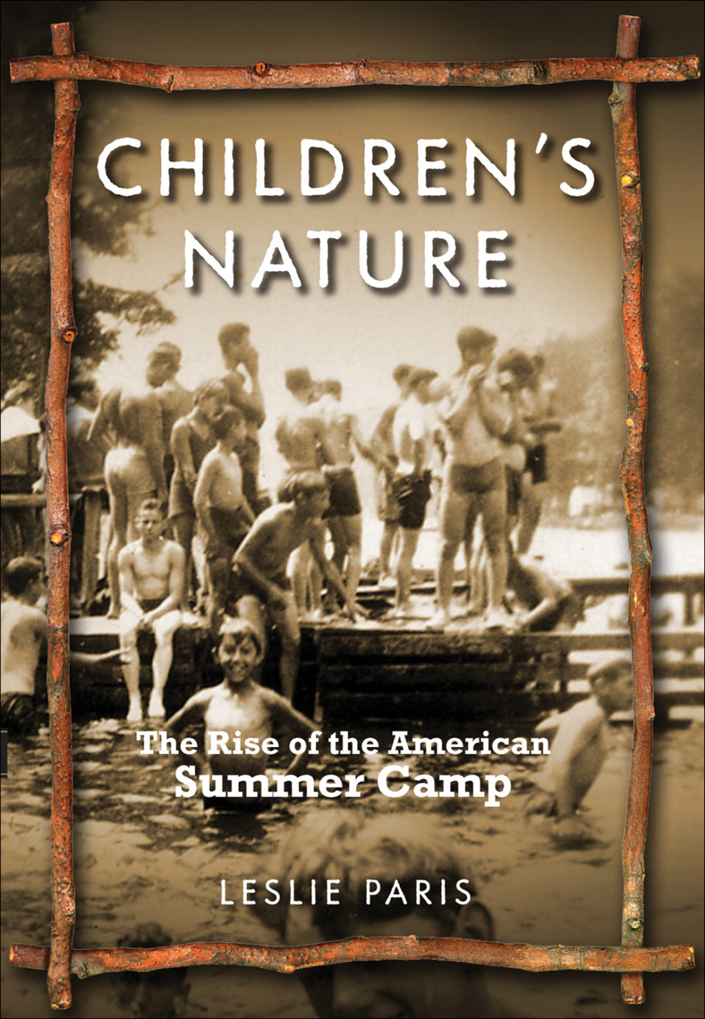 Children’s Nature The Rise of the American Summer Camp