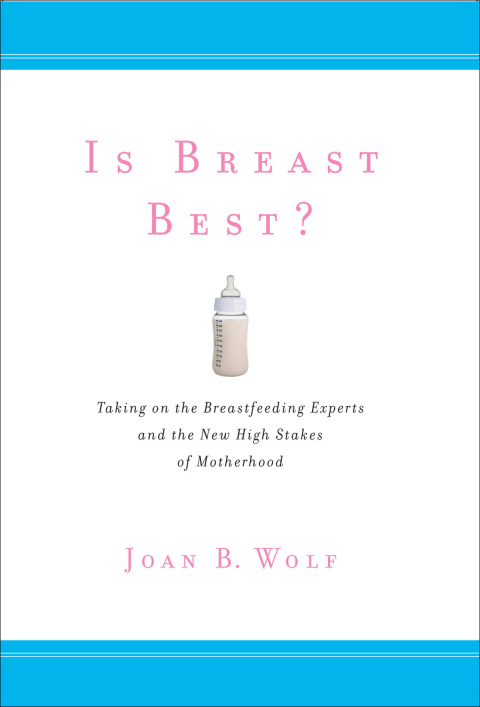 Is Breast Best?: Taking on the Breastfeeding Experts and the New High Stakes of Motherhood - FULL INSTANT DOWNLOAD | PDF DOCX EPUB