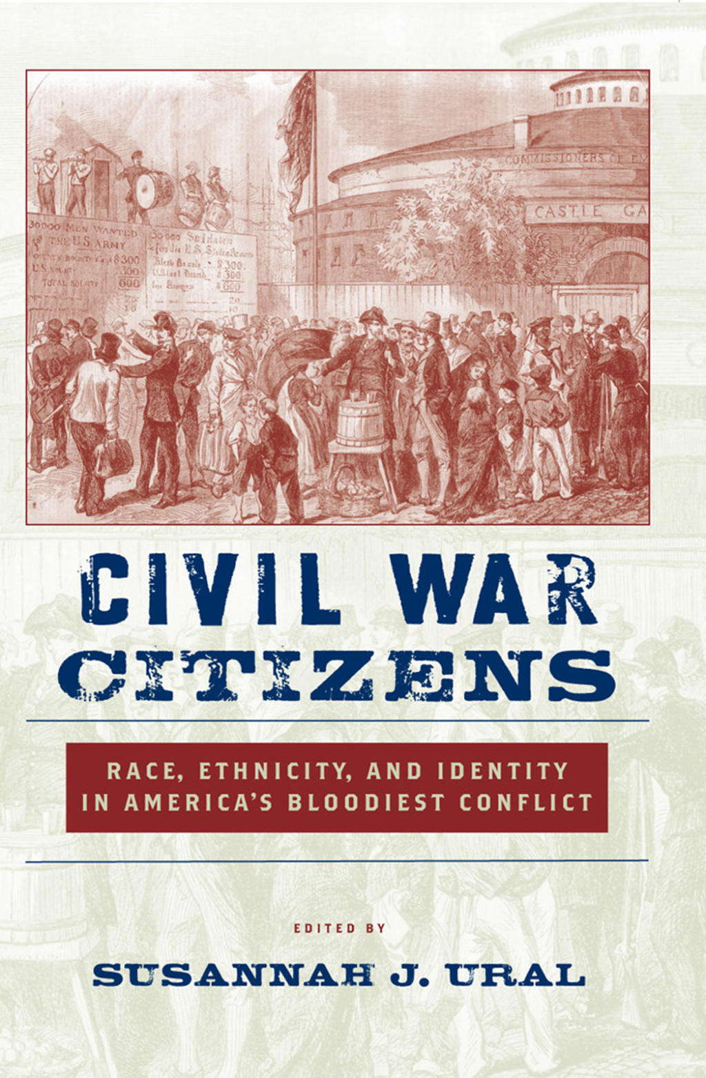 Civil War Citizens Race, Ethnicity, and Identity in America’s Bloodiest Conflict