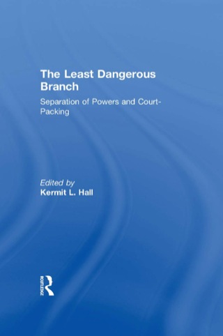 Cover image: The Least Dangerous Branch: Separation of Powers and Court-Packing 9780815334286