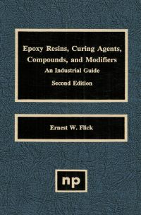 صورة الغلاف: Epoxy Resins, Curing Agents, Compounds and Modifiers: An Industrial Guide 2nd edition 9780815513223