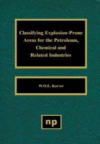 Imagen de portada: Classifying Explosion Prone Areas for the Petroleum, Chemical and Related Industries 9780815513667