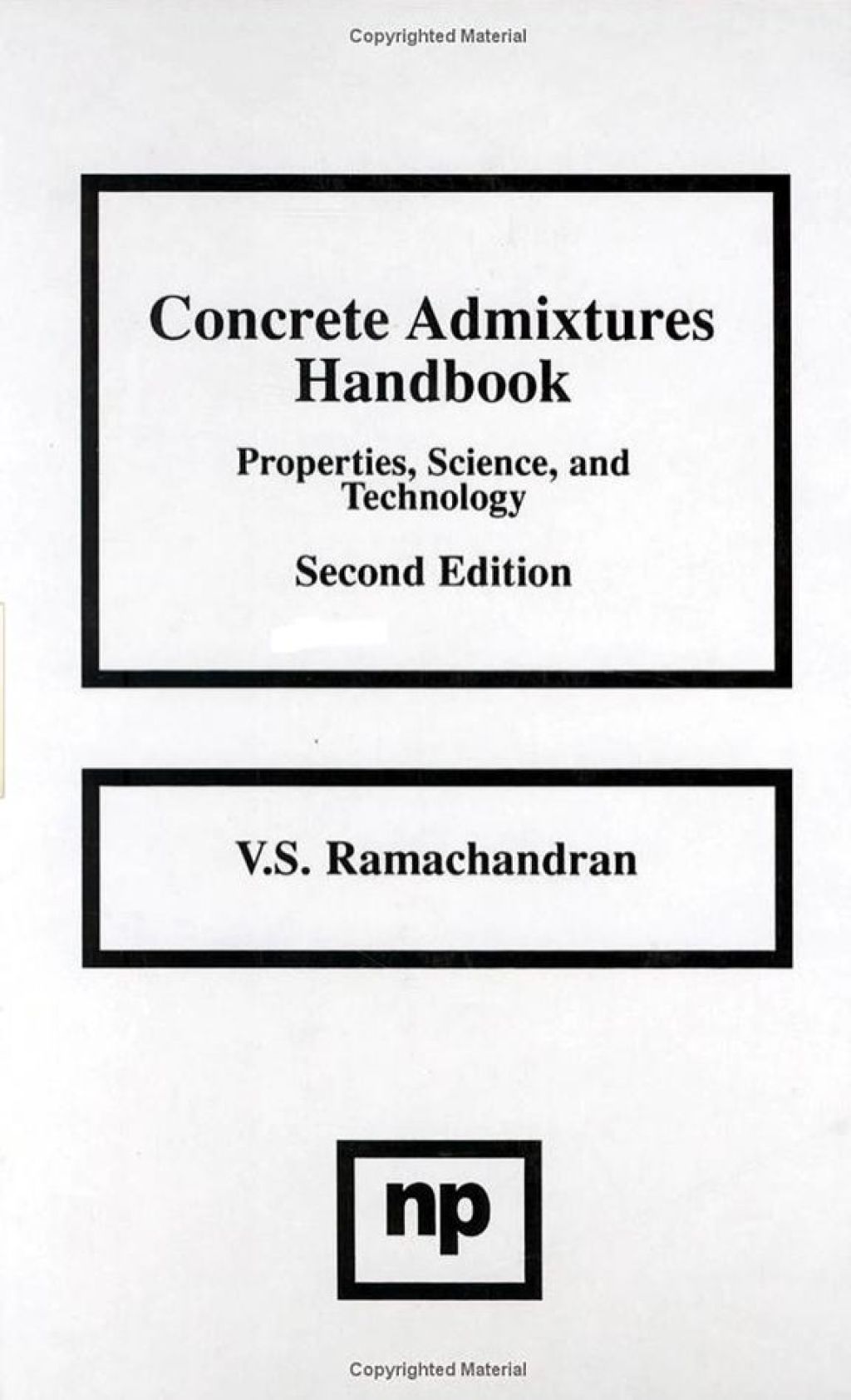 Concrete Admixtures Handbook, 2nd Ed.: Properties, Science and Technology 2nd Edition