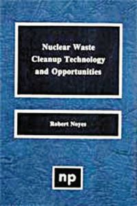 صورة الغلاف: Nuclear Waste Cleanup Technologies and Opportunities 9780815513810