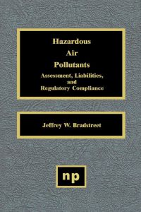Cover image: Hazardous Air Pollutants: Assessment, Liabilities and Regulatory Compliance 9780815513865