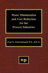 Imagen de portada: Waste Minimization and Cost Reduction for the Process Industries 9780815513889
