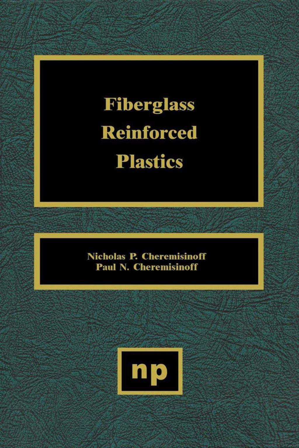 Fiberglass Reinforced Plastics: Manufacturing Techniques and Applications