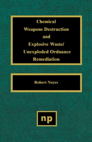 Omslagafbeelding: Chemical Weapons Destruction and Explosive Waste: Unexploded Ordinance Remediations 9780815514060