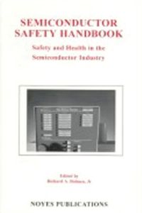 Omslagafbeelding: Semiconductor Safety Handbook: Safety and Health in the Semiconductor Industry 9780815514183