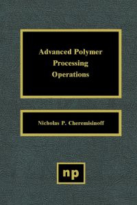 Imagen de portada: Advanced Polymer Processing Operations 9780815514268