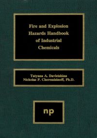 صورة الغلاف: Fire and Explosion Hazards Handbook of Industrial Chemicals 9780815514299