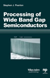 صورة الغلاف: Processing of 'Wide Band Gap Semiconductors 9780815514398