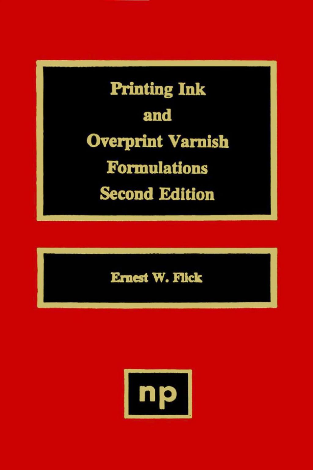 Printing Ink and Overprint Varnish Formulations 2nd Edition