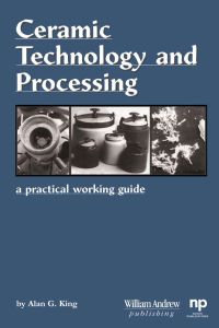 Imagen de portada: Ceramic Technology and Processing: A Practical Working Guide 9780815514435
