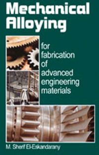 Imagen de portada: Mechanical Alloying: For Fabrication of Advanced Engineering Materials 9780815514626